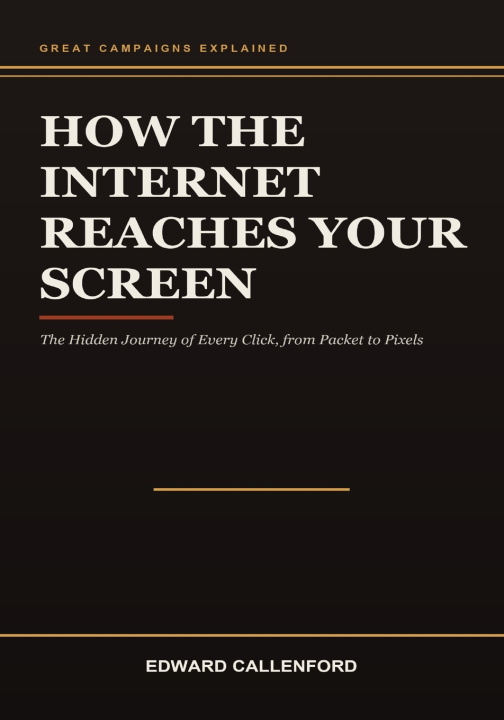 Buch How the Internet Reaches Your Screen Edward Callenford