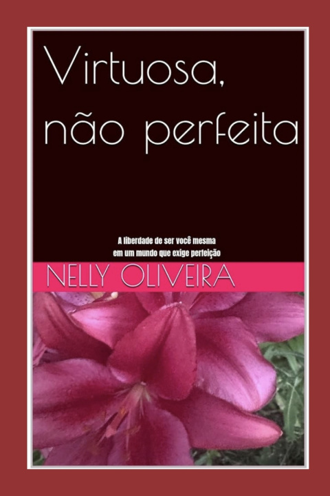 Könyv Virtuosa,não perfeita Nelly Oliveira