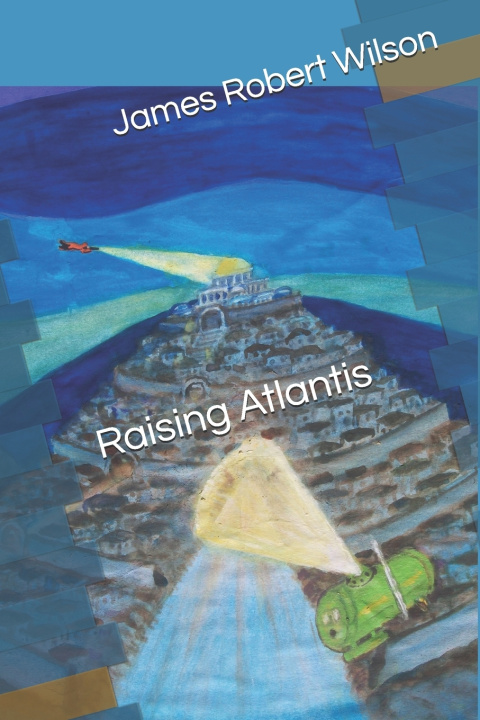 Книга Raising Atlantis James Robert Wilson
