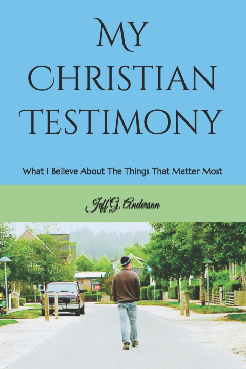 Carte My Christian Testimony Jeff G. Anderson