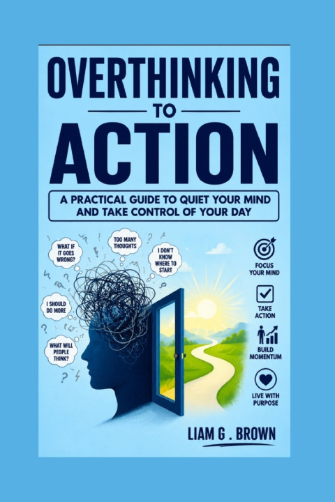 Libro Overthinking to Action Liam G. Brown