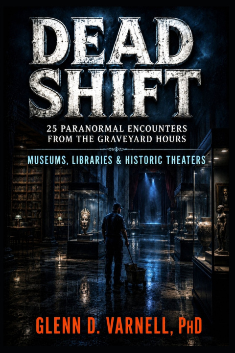 Libro Dead Shift | 25 Paranormal Encounters Glenn D Varnell PhD