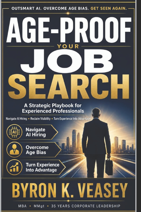 Carte Age-Proof Your Job Search Byron K. Veasey