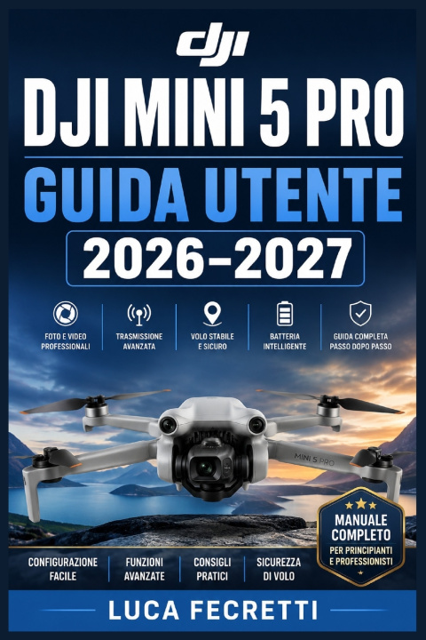 Livro DJI Mini 5 Pro Guida Utente 2026-2027 Luca Fecretti