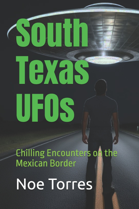 Книга South Texas UFOs Noe Torres