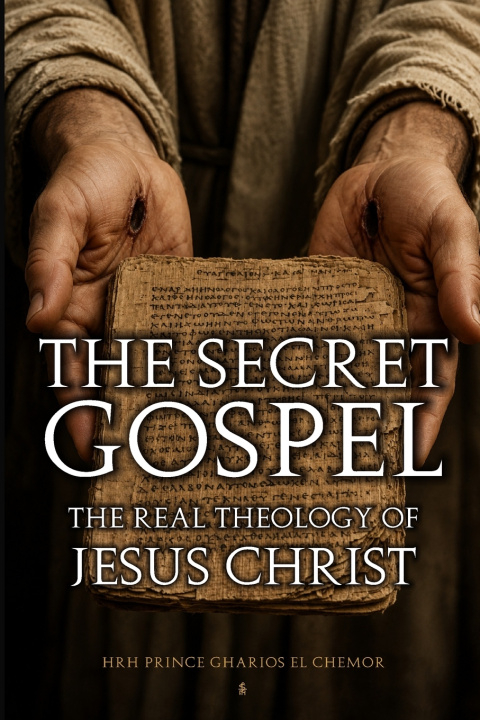Kniha The Secret Gospel HRH Prince Gharios El... Al-Nu'Man VIII