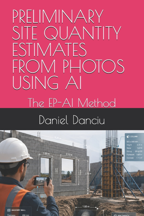 Kniha PRELIMINARY SITE QUANTITY ESTIMATES FROM PHOTOS USING AI Daniel Danciu