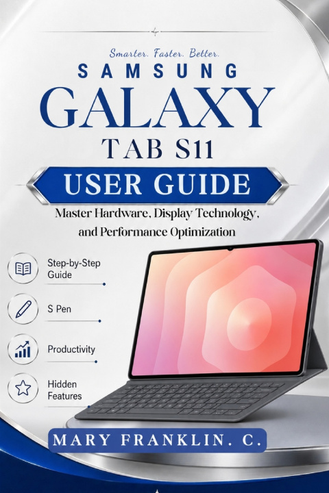 Könyv Samsung Galaxy Tab S11 User Guide Mary Franklin. C.