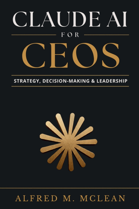 Könyv Claude AI for CEOs Alfred M. McLean