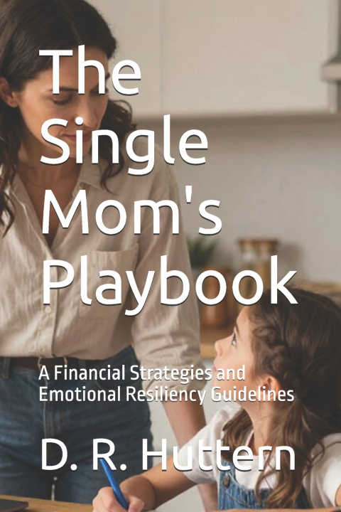 Knjiga The Single Mom's Playbook D. R. Huttern