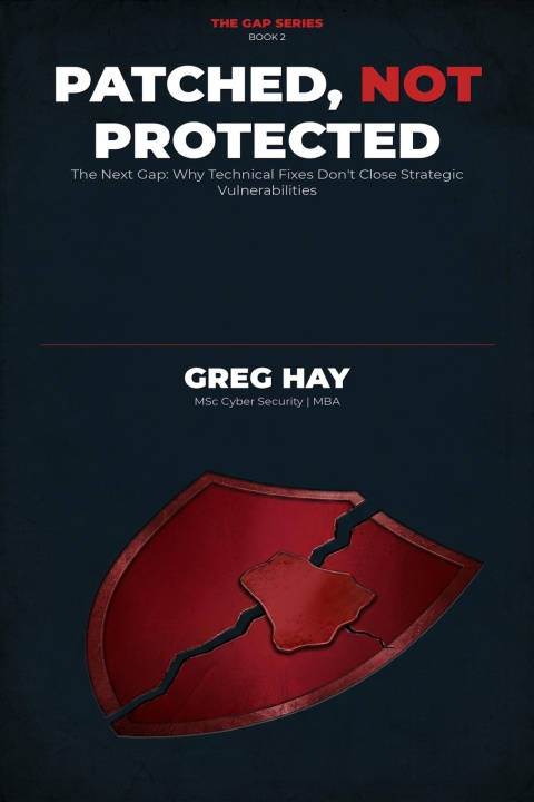Kniha Patched, Not Protected Greg Hay