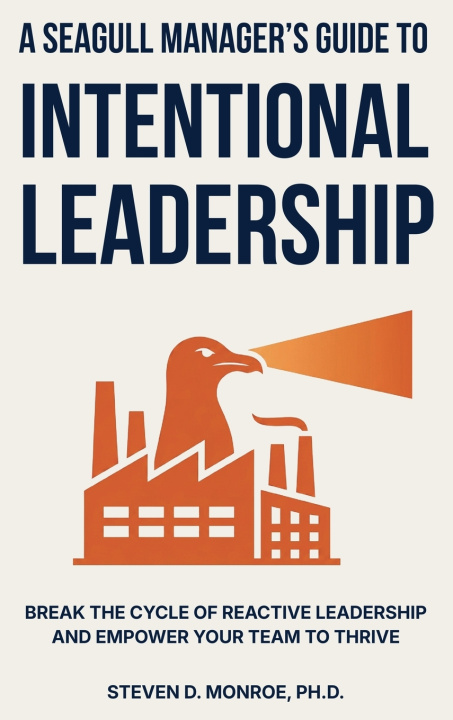 Buch A Seagull Manager's Guide to Intentional Leadership Steven Douglas Monroe