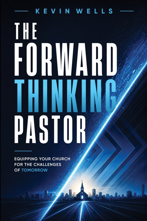 Kniha The Forward Thinking Pastor Kevin Wells