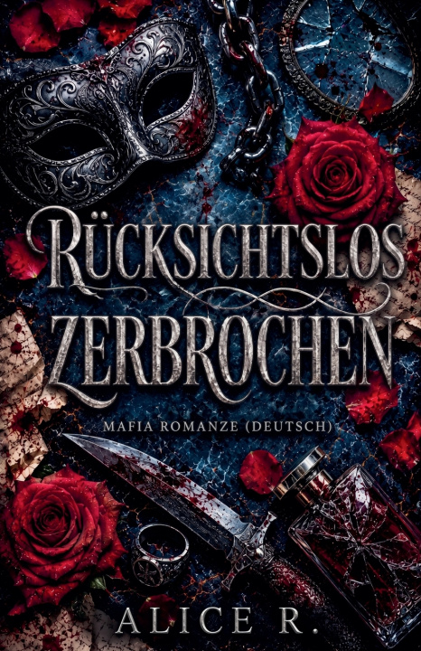 Kniha Rücksichtslos Zerbrochen Alice R. Deutsch
