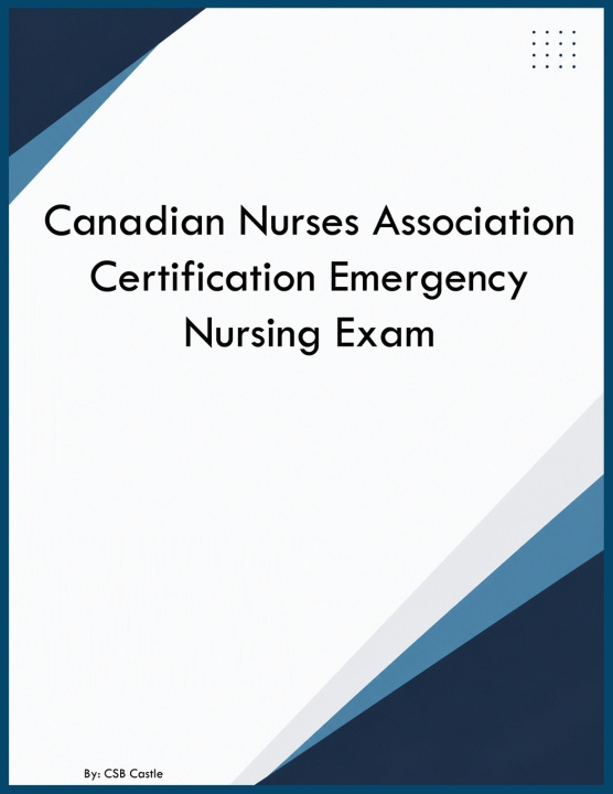 Könyv Canadian Nurses Association Certification Emergency Nursing Exam CSB Castle