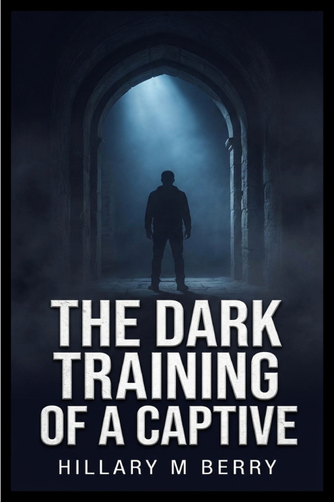 Könyv The Dark Training of a Captive Hillary M Berry