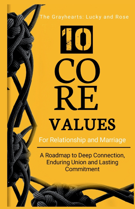Könyv 10 CORE VALUES FOR RELATIONSHIP AND MARRIAGE The Grayhearts Ministries