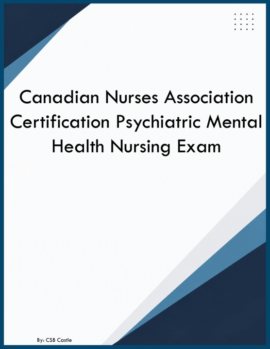 Könyv Canadian Nurses Association Certification Psychiatric Mental Health Nursing Exam CSB Castle