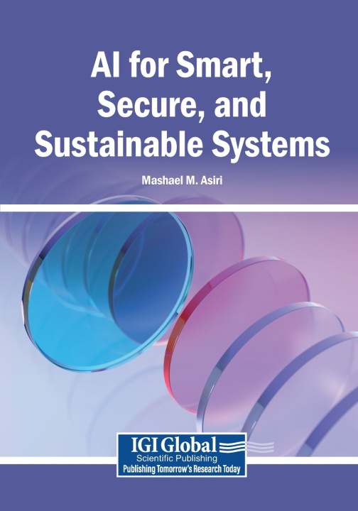 Könyv AI for Smart, Secure, and Sustainable Systems Mashael M. Asiri
