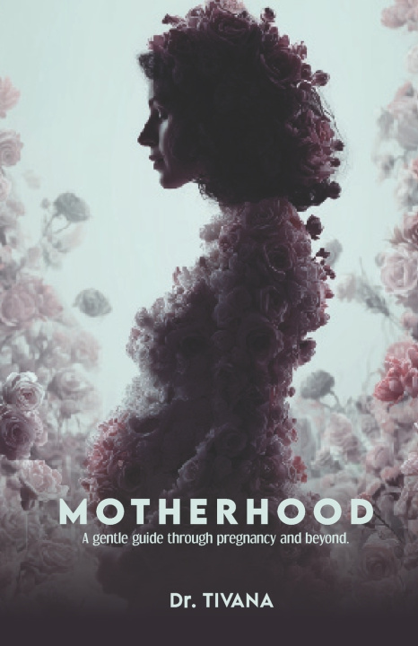 Книга MOTHERHOOD Dr Tivana Raj