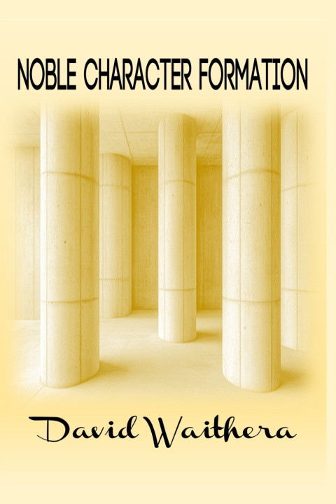 Buch Noble Character Formation DAVID WAITHERA