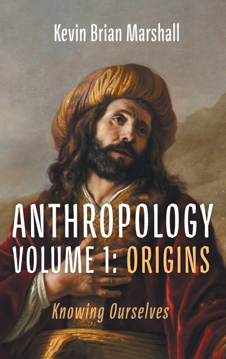 Книга Anthropology Volume 1 Kevin Brian Marshall