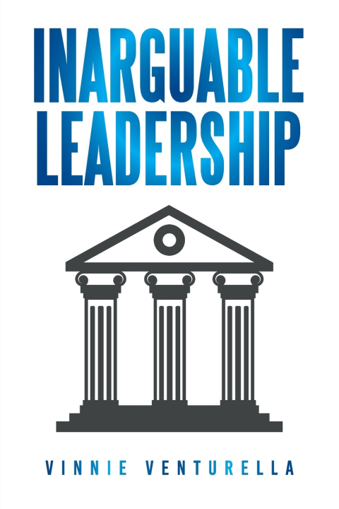 Książka Inarguable Leadership Vinnie Venturella