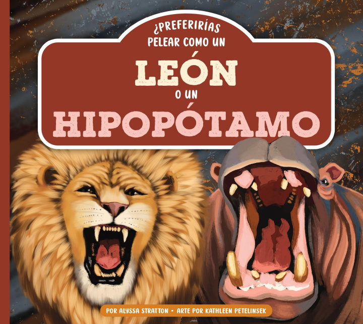 Knjiga ¿Preferirías Pelear Como Un León O Un Hipopótamo? Kathleen Petelinsek