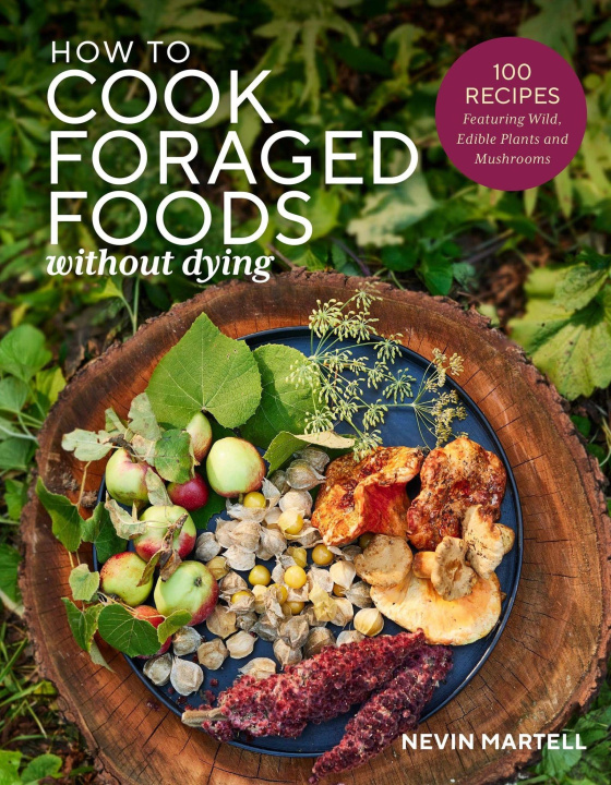Livro How to Cook Foraged Foods Without Dying MARTELL NEVIN