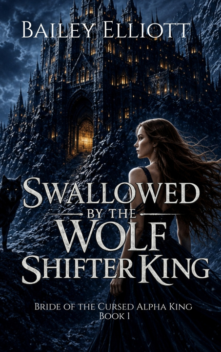 Kniha Swallowed by the Wolf Shifter King Bailey Elliott