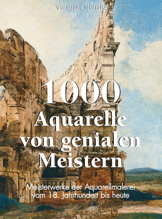 Książka 1000 Aquarelle von genialen Meistern Victoria Charles