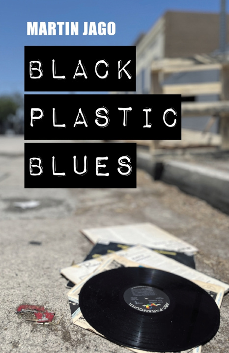 Kniha Black Plastic Blues Martin Jago