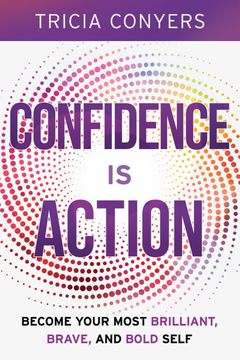 Book Confidence is Action Tricia Conyers