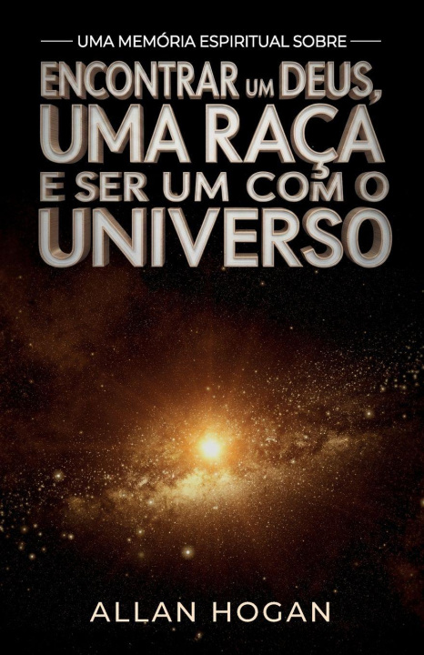 Buch Uma Memória Espiritual Sobre Encontrar Um Deus, Uma Raça E Ser Um Com O Universo 