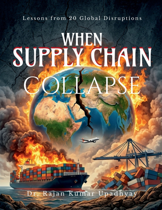 Książka WHEN SUPPLY CHAINS COLLAPSE Dr. Rajan Kumar Upadhyay