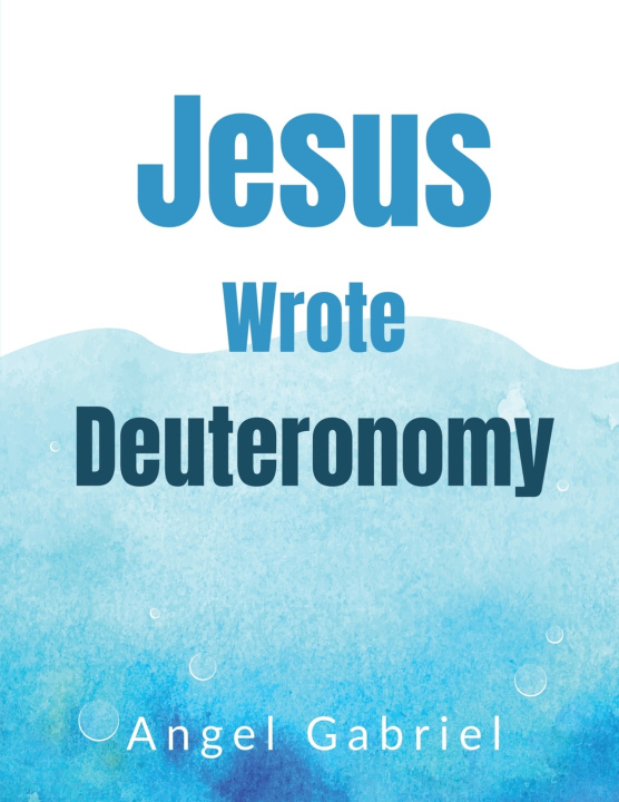 Boek Jesus Wrote Deuteronomy Angel Gabriel