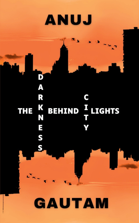 Kniha The Darkness Behind Citylights Anuj Gautam