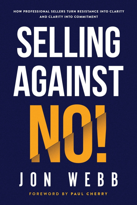 Könyv Selling Against NO! Jon Webb