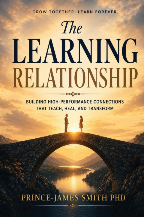 Kniha THE LEARNING RELATIONSHIP Grow Together Learn Forever Prince-James Smith