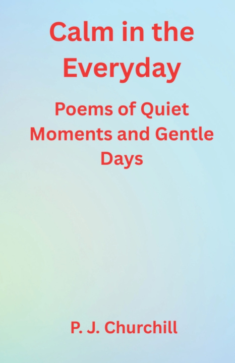Knjiga Calm in the Everyday P. J. Churchill