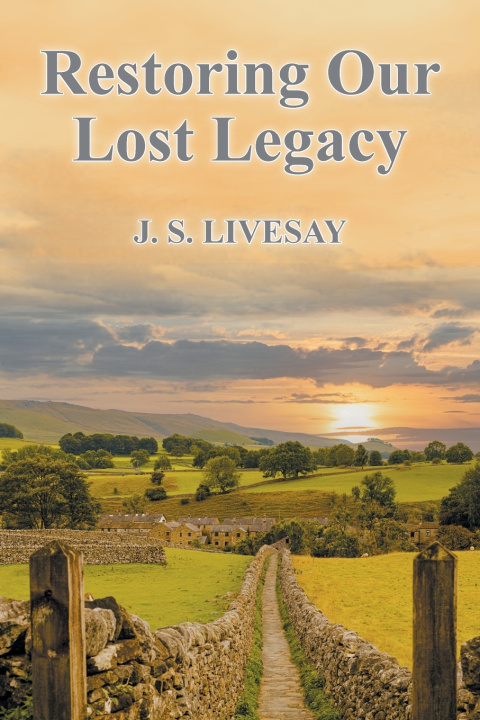 Книга Restoring Our Lost Legacy J. S. Livesay