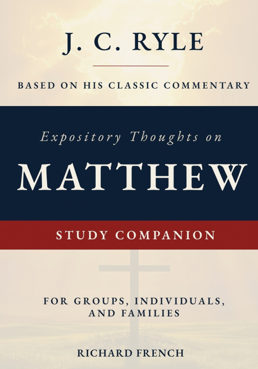 Könyv Expository Thoughts on Matthew Study Companion Richard French