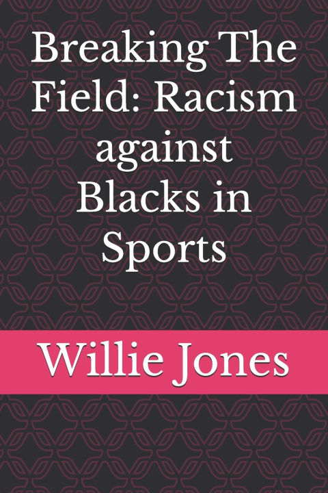 Kniha Breaking The Field Willie Jones