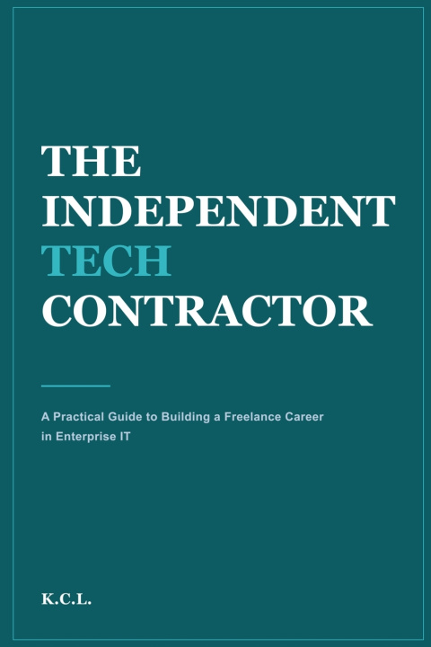 Könyv The Independent Tech Contractor K. C. L.