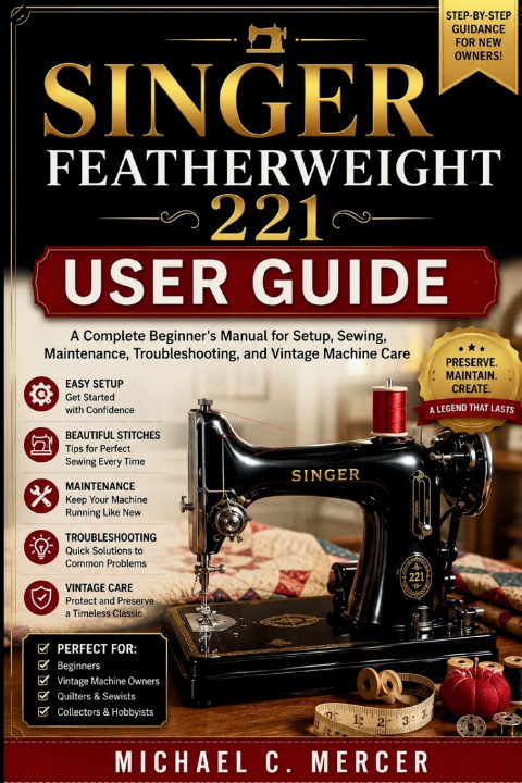 Kniha Singer Featherweight 221 User Guide Micheal C. Mercer