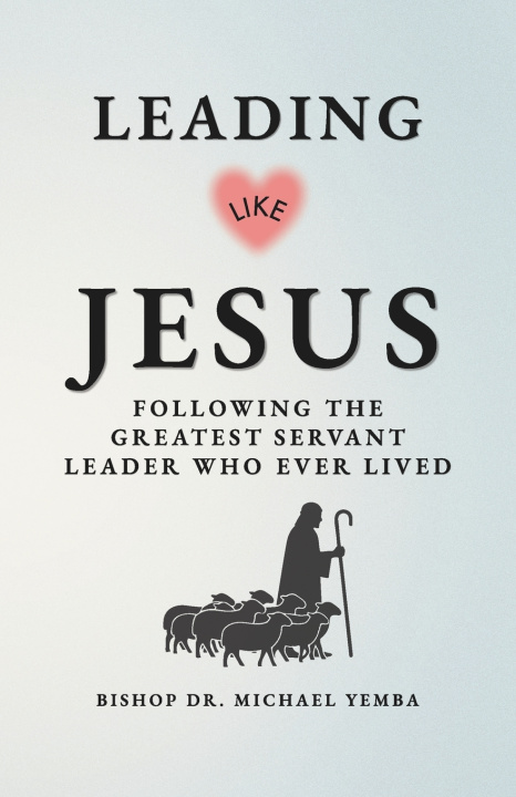 Книга LEADING LIKE JESUS Michael Yemba