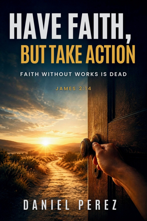 Kniha Have Faith, but Take Action Daniel Perez