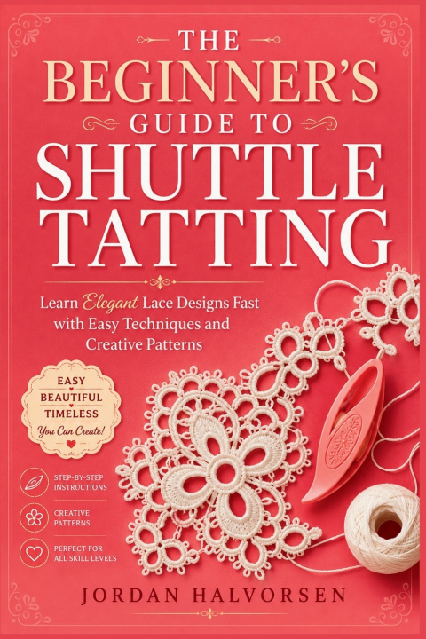Book THE BEGINNER'S GUIDE TO SHUTTLE TATTING Jordan Halvorsen