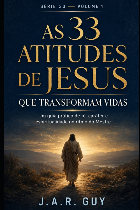 Buch As 33 Atitudes de Jesus que Transformam Vidas J.A.R. Guy