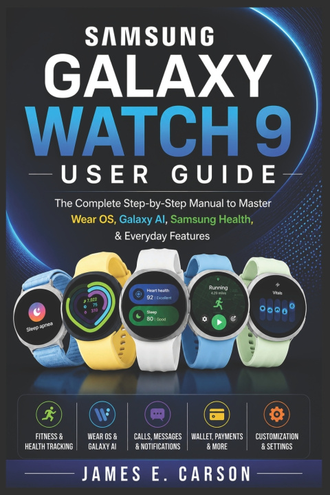 Carte SAMSUNG GALAXY WATCH 9 USER GUIDE James E. Carson